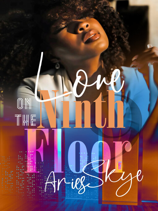 Title details for Love on the Ninth Floor by Aries Skye - Available